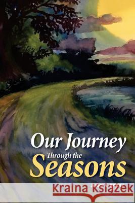 Our Journey Through the Seasons Jerry S. Barry 9781722711863 Createspace Independent Publishing Platform