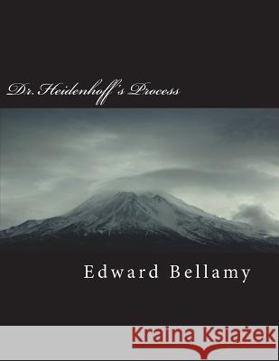 Dr. Heidenhoff's Process Edward Bellamy 9781722713102 Createspace Independent Publishing Platform