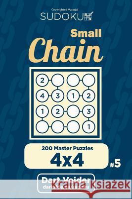Small Chain Sudoku - 200 Master Puzzles 4x4 (Volume 5) Dart Veider 9781722716110