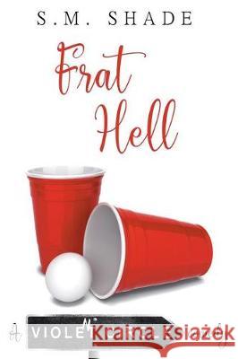Frat Hell S. M. Shade 9781722716370 Createspace Independent Publishing Platform
