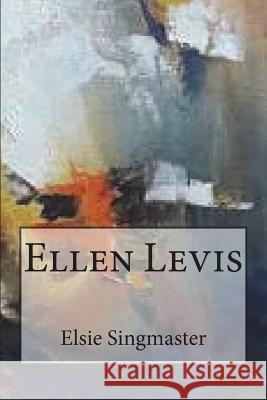Ellen Levis Elsie Singmaster 9781722716721 Createspace Independent Publishing Platform