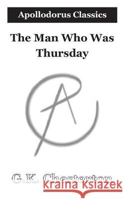 The Man Who Was Thursday: A Nightmare G. K. Chesterton 9781722725563 Createspace Independent Publishing Platform