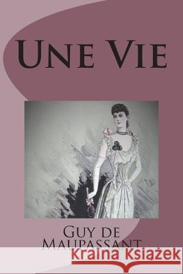Une Vie Guy d 9781722728946 Createspace Independent Publishing Platform