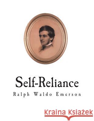 Self-Reliance Ralph Waldo Emerson 9781722730918 Createspace Independent Publishing Platform
