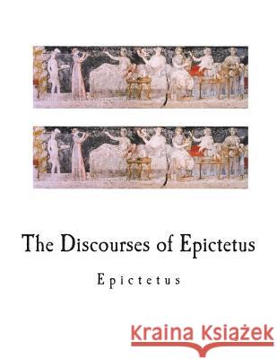 The Discourses of Epictetus Epictetus                                George Long 9781722732721 Createspace Independent Publishing Platform