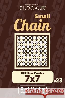 Small Chain Sudoku - 200 Easy Puzzles 7x7 (Volume 23) Dart Veider 9781722753429