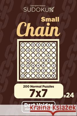 Small Chain Sudoku - 200 Normal Puzzles 7x7 (Volume 24) Dart Veider 9781722753443