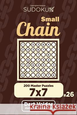 Small Chain Sudoku - 200 Master Puzzles 7x7 (Volume 26) Dart Veider 9781722754129