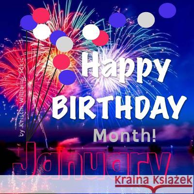 Happy Birthday Month- January: January Kristin Williams Tokic 9781722754891