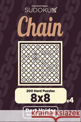 Chain Sudoku - 200 Hard Puzzles 8x8 (Volume 4) Dart Veider 9781722757076