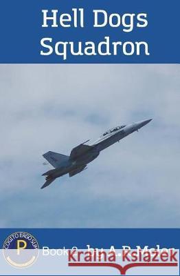 Hell Dogs Squadron A. R. Moler 9781722765453 Createspace Independent Publishing Platform