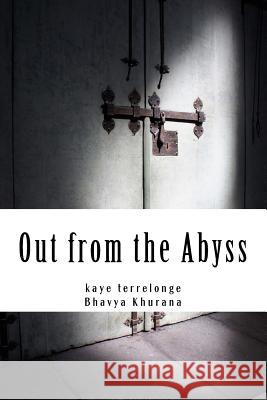 Out from the Abyss Kaye Terrelonge Kaye Terrelonge Bhavya Khurana 9781722767983