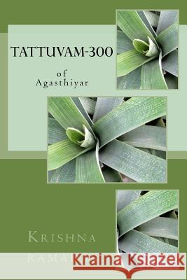 Tattuvam-300: of Agasthiyar Ramadas, Krishna K. 9781722771768 Createspace Independent Publishing Platform