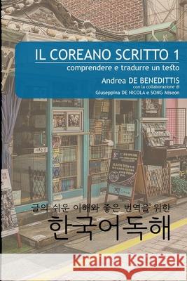Il coreano scritto 1 (b&w): comprendere e tradurre un testo Giuseppina d Song Mi-Seon Andrea d 9781722777012 Createspace Independent Publishing Platform