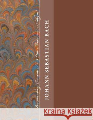 Brandenburg Concerto No. 5 (3rd Movement: Allegro): for Ensemble: Flute, Two Violins, Violas, 'Cello, Bass and Harpsichord Johann Sebastian Bach 9781722777036