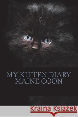 My kitten diary: maine coon Young, Steffi 9781722782061 Createspace Independent Publishing Platform