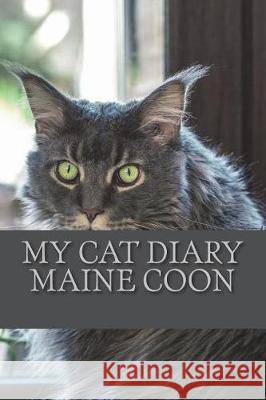 My cat diary: Maine coon Young, Steffi 9781722783204 Createspace Independent Publishing Platform