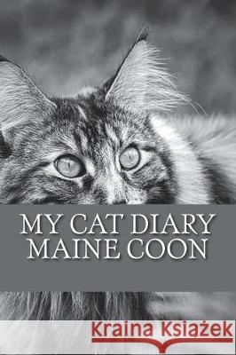 My cat diary: Maine Coon Young, Steffi 9781722783754 Createspace Independent Publishing Platform