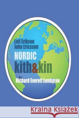 Nordic Kith & Kin: Scandinavians--All the Same? Richard Everett Londgren 9781722784232