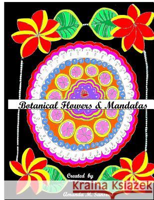 Botanical Flowers & Mandalas Amanda M. Sansone 9781722784898 Createspace Independent Publishing Platform