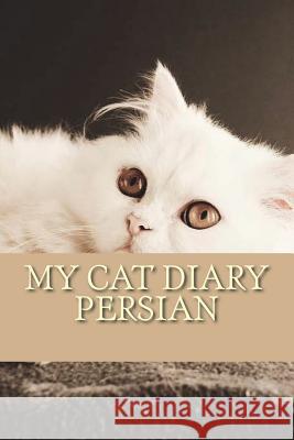 My cat diary: Persian Young, Steffi 9781722786830 Createspace Independent Publishing Platform