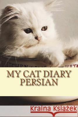 My cat diary: Persian Young, Steffi 9781722787035 Createspace Independent Publishing Platform