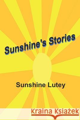 Sunshine's Stories Sunshine Lutey 9781722794811