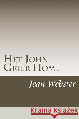 Het John Grier Home Jean Webster 9781722799083 Createspace Independent Publishing Platform