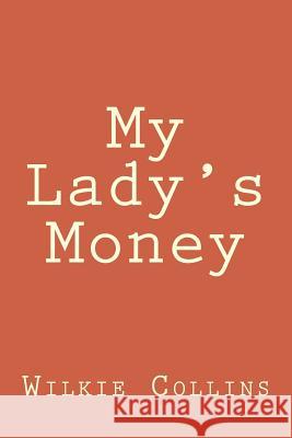 My Lady's Money Wilkie Collins 9781722805647 Createspace Independent Publishing Platform
