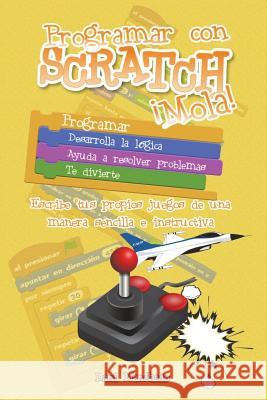 Programar con Scratch ¡Mola! Manchado, Dani 9781722807726 Createspace Independent Publishing Platform