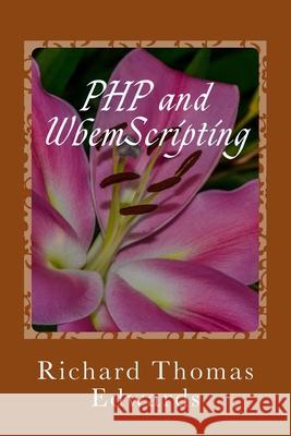 PHP and WbemScripting: Working with Get Richard Thomas Edwards 9781722816964