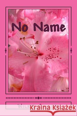 No Name Wilkie Collins 9781722818999 Createspace Independent Publishing Platform