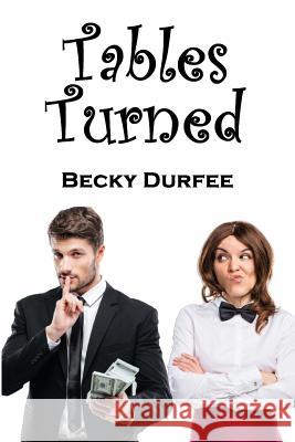 Tables Turned Becky Durfee 9781722820602