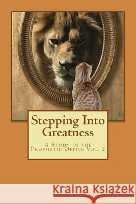 Stepping Into Greatness: Standing In Your Prophetic Promises Rocco, Steven 9781722822002 Createspace Independent Publishing Platform