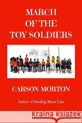 March Of The Toy Soldiers Carson Morton 9781722823801