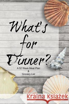 What's for Dinner? A 52 Week Meal Plan & Grocery List Designs, Laneyry 9781722826543