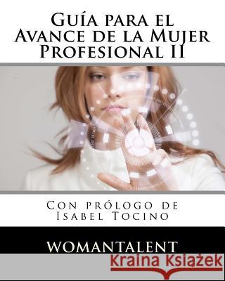 Guia para el Avance de la Mujer Profesional II Tocino, Isabel 9781722827076 Createspace Independent Publishing Platform