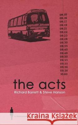The Acts Richard Barrett Steve Hanson 9781722830762 Createspace Independent Publishing Platform