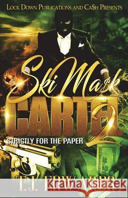 Ski Mask Cartel 2: Strictly for the Paper T. J. Edwards 9781722832926 Createspace Independent Publishing Platform