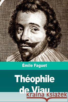 Théophile de Viau Faguet, Emile 9781722836207 Createspace Independent Publishing Platform