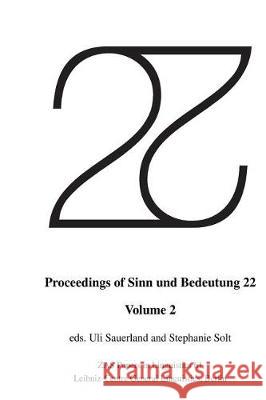 Proceedings of Sinn und Bedeutung 22: Volume 2 Solt, Stephanie 9781722837730 Createspace Independent Publishing Platform