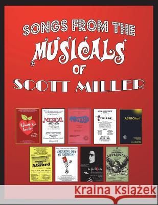 Songs from the Musicals of Scott Miller Scott Miller 9781722838751 Createspace Independent Publishing Platform