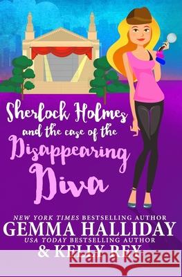 Sherlock Holmes and the Case of the Disappearing Diva Gemma Halliday Anne Marie Stoddard 9781722838942 Createspace Independent Publishing Platform