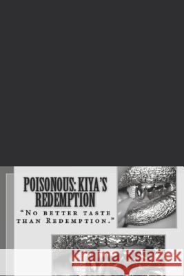 Poisonous: Kiya's Redemption: No Better Taste than Redemption Karma, Authoress 9781722849764