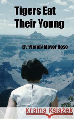 Tigers Eat Their Young Wendy Meyer Rose 9781722851071