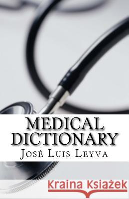 Medical Dictionary: English-Spanish Medical Terms Jose Luis Leyva 9781722851866 Createspace Independent Publishing Platform