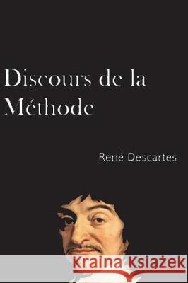 Discours de la Méthode (French Edition) Descartes, Rene 9781722852252 Createspace Independent Publishing Platform