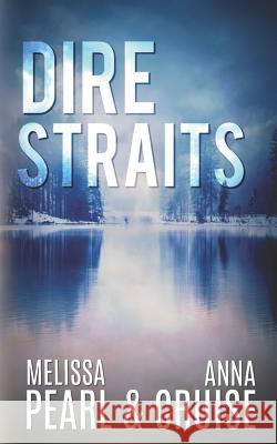 Dire Straits Melissa Pearl Anna Cruise 9781722855567 Createspace Independent Publishing Platform