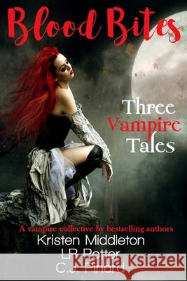 Blood Bites: Three Vampire Tales C. J. Pinard Lr Potter Kristen Middleton 9781722857042