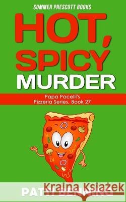 Hot, Spicy Murder Patti Benning 9781722857653 Createspace Independent Publishing Platform